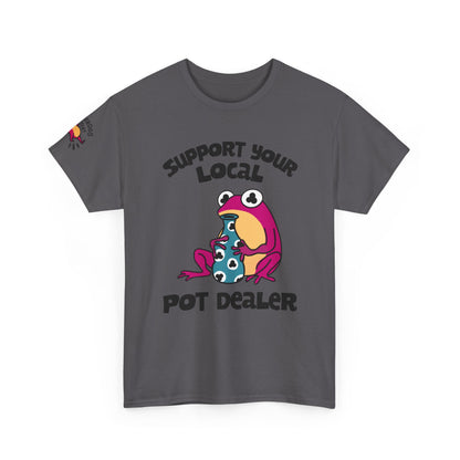Support Your Local Pot Dealer Cotton Tee