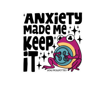 Frog Vinyl Decal Sticker – Anxiety made me keep it