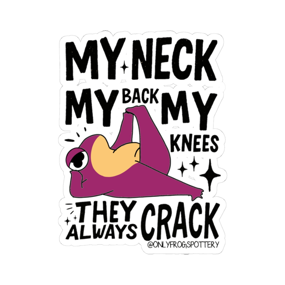 Frog Vinyl Decal Sticker – My Neck, My Back, My Knees They Always Crack