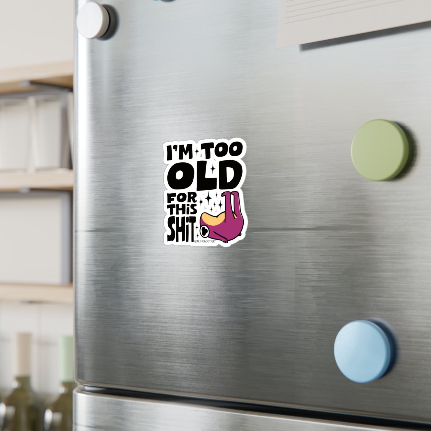 Frog Vinyl Decal Sticker – I'm Too Old For This Shit