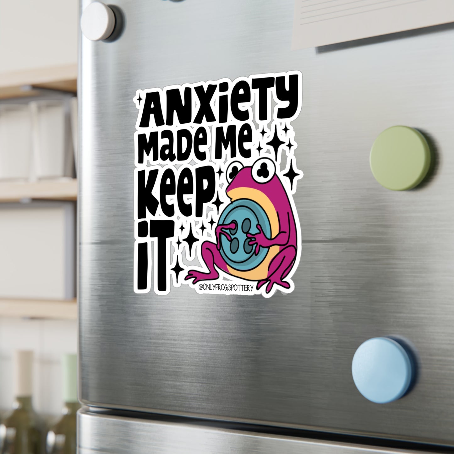 Frog Vinyl Decal Sticker – Anxiety made me keep it
