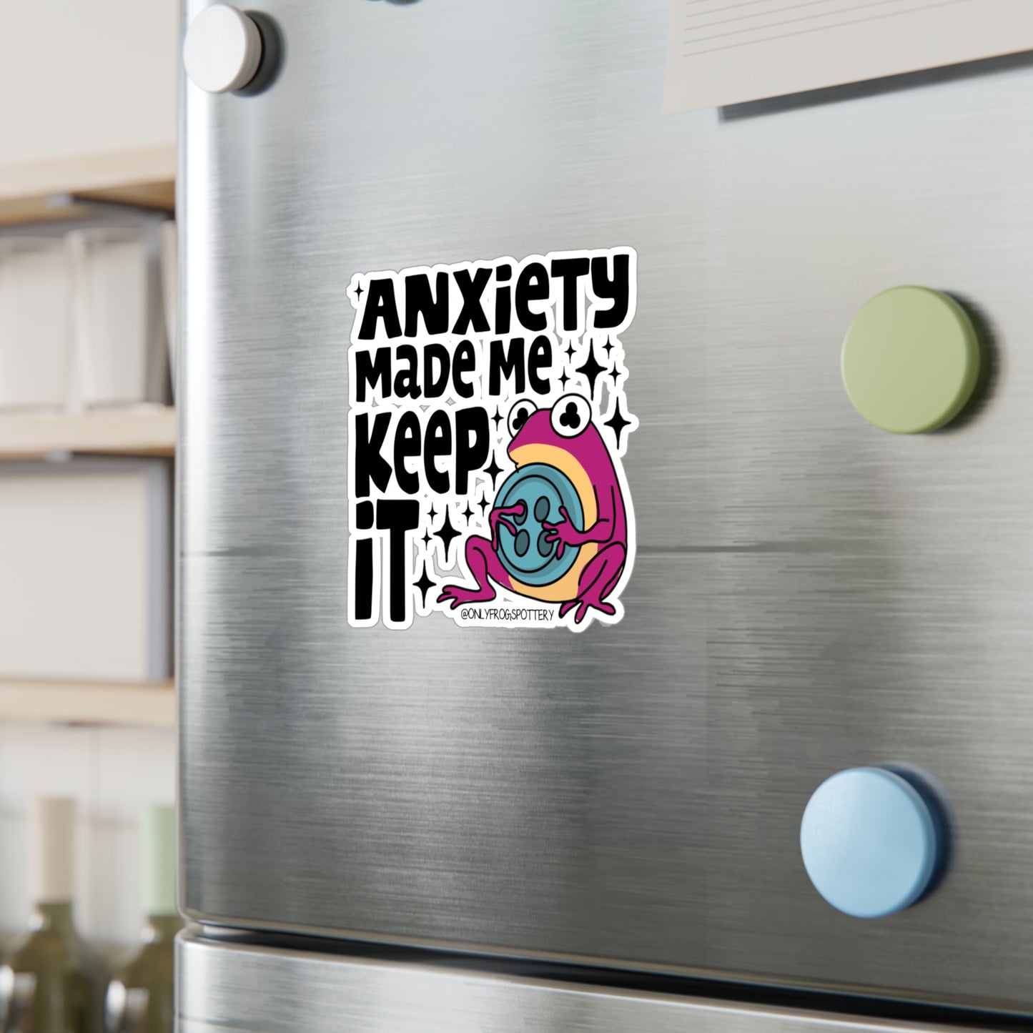 Frog Vinyl Decal Sticker – Anxiety made me keep it
