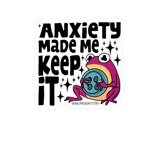 Frog Vinyl Decal Sticker – Anxiety made me keep it