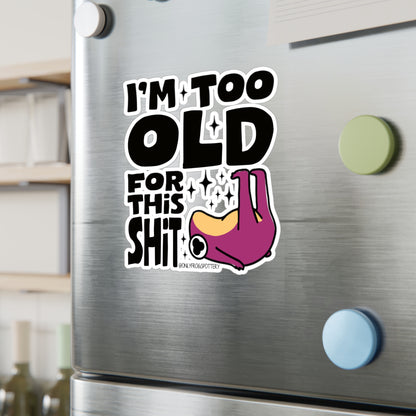 Frog Vinyl Decal Sticker – I'm Too Old For This Shit