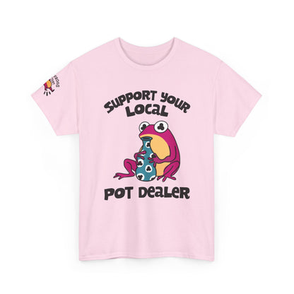 Support Your Local Pot Dealer Cotton Tee