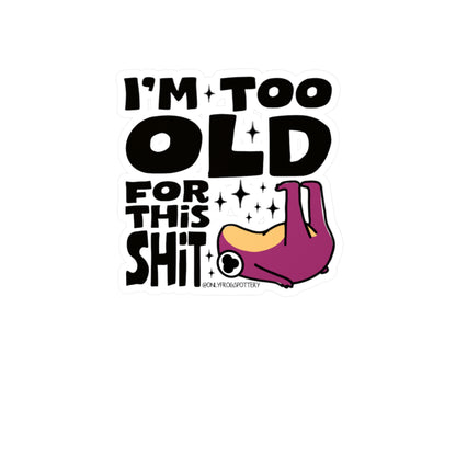Frog Vinyl Decal Sticker – I'm Too Old For This Shit