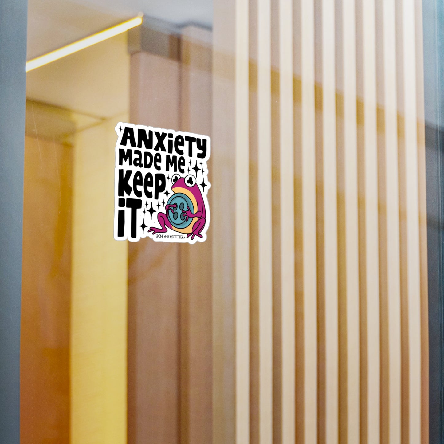 Frog Vinyl Decal Sticker – Anxiety made me keep it